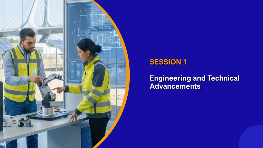 Session 1: Engineering and Technical Advancements
